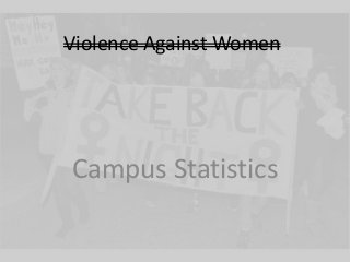 Violence Against Women 
Campus Statistics 
 