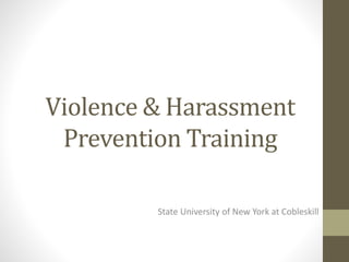 Violence & Harassment
Prevention Training
State University of New York at Cobleskill
 