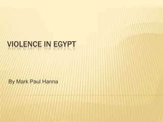 Violence in Egypt By Mark Paul Hanna 