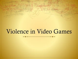 Violence in Video Games
 