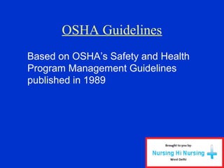 OSHA Guidelines
Based on OSHA’s Safety and Health
Program Management Guidelines
published in 1989
 