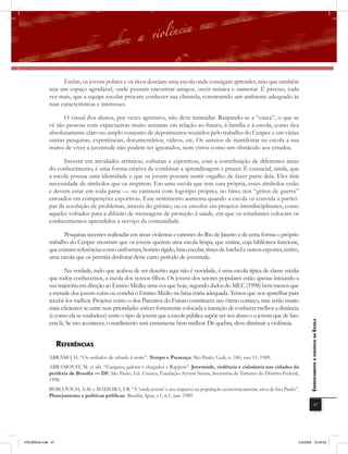 Enfim, os jovens pobres e os ricos desejam uma escola onde consigam aprender, mas que também
              seja um espaço agradável, onde possam encontrar amigos, ouvir música e namorar. É preciso, cada
              vez mais, que a equipe escolar procure conhecer sua clientela, construindo um ambiente adequado às
              suas características e interesses.

                    O visual dos alunos, por vezes agressivo, não deve intimidar. Raspando-se a “casca”, o que se
              vê são pessoas com expectativas muito sensatas em relação ao futuro, à família e à escola, como fica
              absolutamente claro no amplo conjunto de depoimentos reunidos pelo trabalho do Cenpec e em várias
              outras pesquisas, experiências, documentários, vídeos, etc. Os anseios de manifestar na escola a sua
              marca de viver a juventude não podem ser ignorados, nem vistos como um obstáculo aos estudos.

                    Investir em atividades artísticas, culturais e esportivas, com a contribuição de diferentes áreas
              do conhecimento, é uma forma criativa de combinar a aprendizagem e prazer. É essencial, ainda, que
              a escola possua uma identidade e que os jovens possam sentir orgulho de fazer parte dela. Eles têm
              necessidade de símbolos que os inspirem. Em uma escola que tem cara própria, esses símbolos estão
              e devem estar em toda parte — na camiseta com logotipo próprio, no hino, nos “gritos de guerra”
              entoados em competições esportivas. Esse sentimento aumenta quando a escola os convida a partici-
              par da resolução de problemas, através do grêmio, ou os envolve em projetos interdisciplinares, como
              aqueles voltados para a difusão de mensagens de proteção à saúde, em que os estudantes colocam os
              conhecimentos aprendidos a serviço da comunidade.

                     Pesquisas recentes realizadas em áreas violentas e carentes do Rio de Janeiro e de certa forma o próprio
              trabalho do Cenpec mostram que os jovens querem uma escola limpa, que ensine, cuja biblioteca funcione,
              que existam referências como uniformes, horário rígido, hino escolar, times de futebol e outros esportes, enfim,
              uma escola que os permita desfrutar deste curto período de juventude.

                      Na verdade, tudo que acabou de ser descrito aqui não é novidade, é uma escola típica de classe média
              que todos conhecemos, a escola dos nossos filhos. Os jovens dos setores populares estão apenas iniciando a
              sua trajetória em direção ao Ensino Médio, uma vez que hoje, segundo dados do MEC (1998) bem menos que
              a metade dos jovens cursa ou conclui o Ensino Médio na faixa etária adequada. Temos que nos aparelhar para
              recebê-los melhor. Projetos como o dos Parceiros do Futuro constituem um ótimo começo, mas serão muito
              mais eficientes se entre suas prioridades estiver fortemente colocada a intenção de conhecer melhor a distância
              (e como ela se estabelece) entre o tipo de jovem que a escola pública supõe ser seu aluno e o jovem que de fato
              esta lá. Se isto acontecer, o rendimento será certamente bem melhor. De quebra, deve diminuir a violência.
                                                                                                                                        EnfrEntamEnto à violência na Escola




                    rEfErências
              ABRAMO, H. “Os embalos de sábado à noite”. Tempo e Presença. São Paulo, Cedi, n. 240, ano 11, 1989.
              ABRAMOVAY, M. et alii. “Gangues, galeras e chegados e Rappers”. Juventude, violência e cidadania nas cidades da
              periferia de Brasília — DF. São Paulo, Ed. Unesco, Fundação Ayrton Senna, Secretaria de Turismo do Distrito Federal,
              1998.
              BERCOVICH, A.M. e MADEIRA, F.R. “A ‘onda jovem’ e seu impacto na população economicamente ativa de São Paulo”.
              Planejamento e políticas públicas. Brasília, Ipea, v.1, n.1, jun. 1989.
                                                                                                                                                    47




VIOLÊNCIA.indb 47                                                                                                                2/3/2009 12:43:52
 