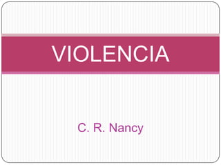 VIOLENCIA


 C. R. Nancy
 
