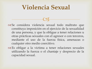 
 El ciclo de la Violencia Intrafamiliar es el conjunto de
etapas por las que atraviesa una pareja donde existe
violenci...