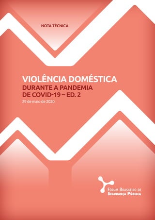 Violência doméstica
durante a pandemia
de Covid-19 – ed. 2
29 de maio de 2020
NOTA TÉCNICA
 