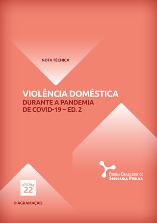 Violência doméstica
durante a pandemia
de Covid-19 – ed. 2
NOTA TÉCNICA
diagramação
 