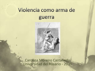 Carolina Moreno Castañeda
Universidad del Rosario - 2011
 