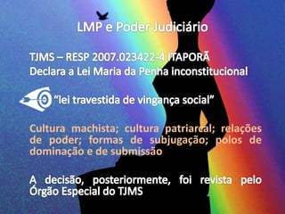 Cultura machista; cultura patriarcal; relações 
de poder; formas de subjugação; polos de 
dominação e de submissão 
 