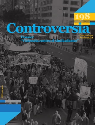 198Cientonoventayocho
Cuarta etapa
Junio 2012
“Violencia contra el sindicalismo”
Dossier
ISSN0120-4165
 