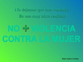 Es una muy triste realidad No dejemos que esto continúe Raul Andres Grahan 