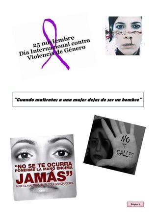 ¨Cuando maltratas a una mujer dejas de ser un hombre¨
Página 3
 