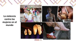 La violencia
contra las
mujeres en el
mundo
 