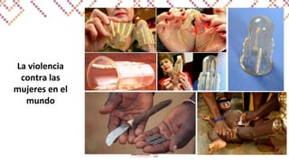 La violencia
contra las
mujeres en el
mundo
 