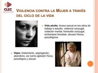 Adolescencia: Matrimonio forzado, violencia durante el cortejo y el noviazgo, embarazos forzados. 