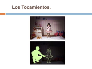 Los Tocamientos.
 