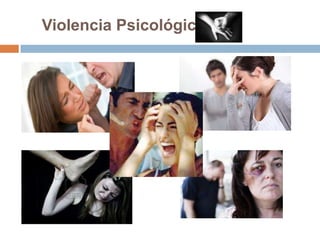 Violencia Psicológica.
 