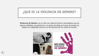 ¿QUÉ ES LA VIOLENCIA DE GÉNERO?
Violencia de Género: es un tipo de violencia física o psicológica que se
ejerce mediante u...