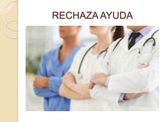 RECHAZA AYUDA
 