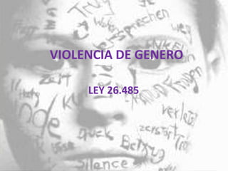 VIOLENCIA DE GENERO
LEY 26.485
 