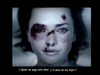 ¿ Quién me paga este dolor y la pena de mis hijos ? 