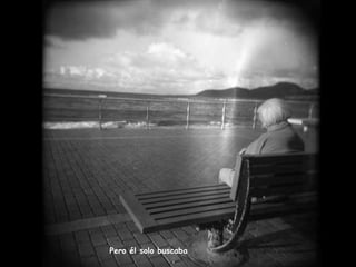 Pero él solo buscaba 