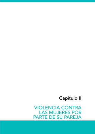 Capítulo II
VIOLENCIA CONTRA
LAS MUJERES POR
PARTE DE SU PAREJA
 