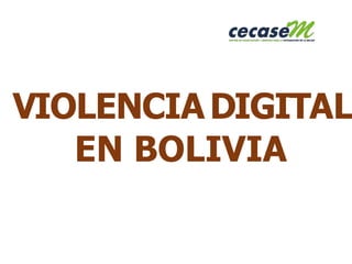 VIOLENCIADIGITAL
EN BOLIVIA
 