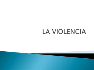 LA VIOLENCIA 