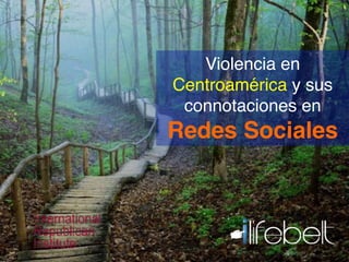 Violencia en
Centroamérica y sus
connotaciones en
Redes Sociales
 