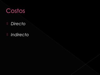    Directo

   Indirecto
 