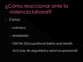    Como:

    › individuo

    › empleador

    › OSCHA (Occupational Safety and Health

     Act) (Ley de seguridad y salud ocupacional)
 