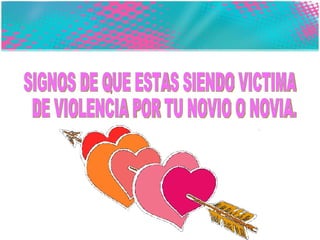 SIGNOS DE QUE ESTAS SIENDO VICTIMA DE VIOLENCIA POR TU NOVIO O NOVIA. 