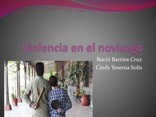 Roció Barrios Cruz
Cindy Yesenia Solis
 