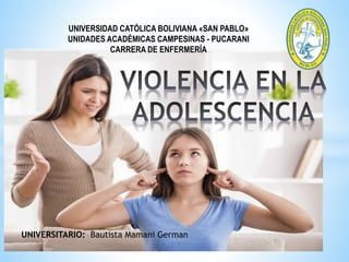 UNIVERSIDAD CATÓLICA BOLIVIANA «SAN PABLO»
UNIDADES ACADÉMICAS CAMPESINAS - PUCARANI
CARRERA DE ENFERMERÍA
UNIVERSITARIO: Bautista Mamani German
 