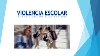 VIOLENCIA ESCOLAR 
 