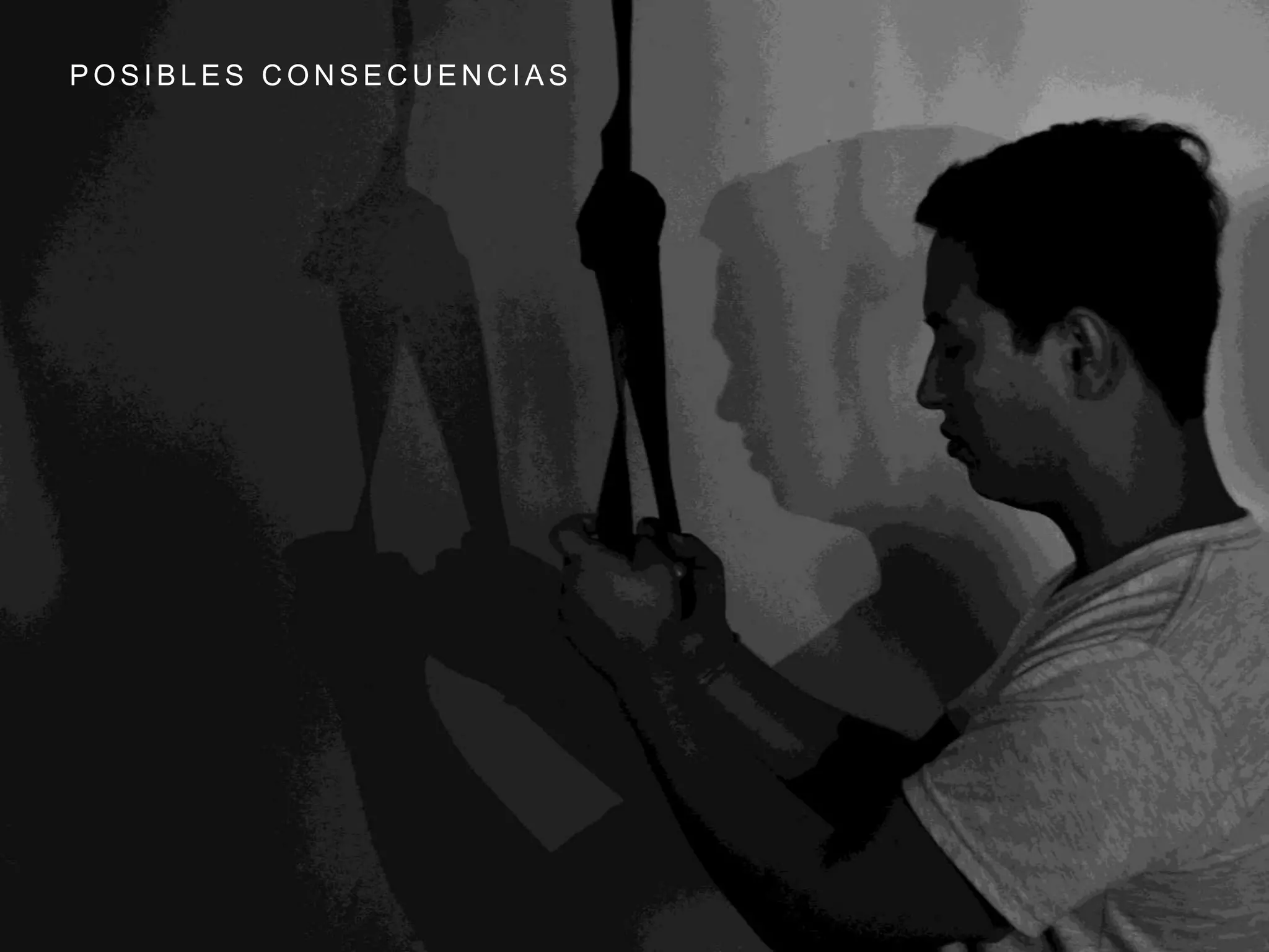 P O S I B L E S C O N S E C U E N C I A S