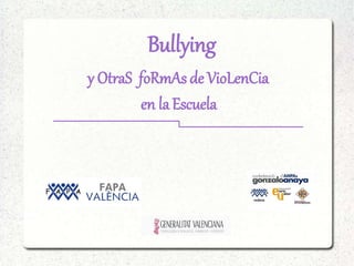 Bullying
y OtraS foRmAs de VioLenCia
en laEscuela
 