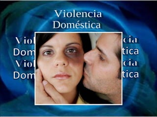 Violencia Violencia Violencia Violencia Violencia Doméstica 