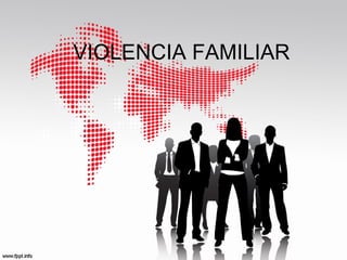 VIOLENCIA FAMILIAR
 