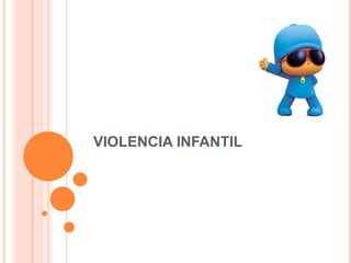 VIOLENCIA INFANTIL
 