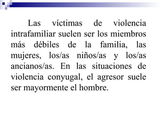  Prevención de la Violencia Conyugal y otras Formas de Violencia Intrafamiliar.