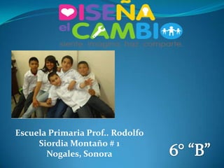 Escuela Primaria Prof.. Rodolfo
     Siordia Montaño # 1
       Nogales, Sonora
 