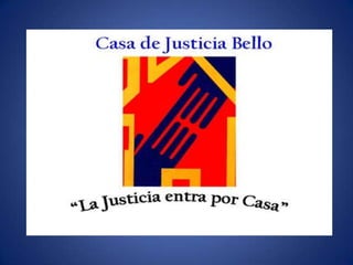 ESCUELA DE DERECHO
CASA DE JUSTICIA BELLO
 