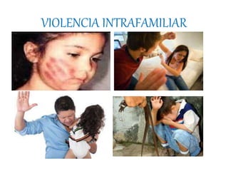 VIOLENCIA INTRAFAMILIAR
• v
 