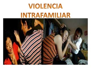 • La violencia intrafamiliar es
toda acción u omisión
protagonizada por los
miembros que conforman
el grupo familiar, este...