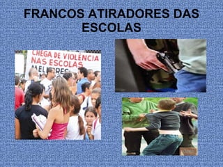 FRANCOS ATIRADORES DAS ESCOLAS 
