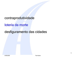 contraprodutividade loteria da morte desfiguramento das cidades 