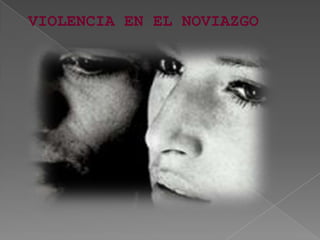 VIOLENCIA EN EL NOVIAZGO
 