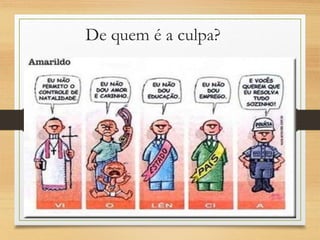 De quem é a culpa?
 