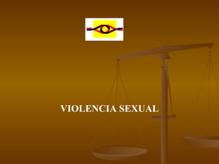 VIOLENCIA SEXUAL 